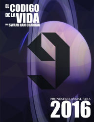 El Código de la Vida #9 Pronóstico Anual Para 2016 SWAMI RAM CHARRAN Author
