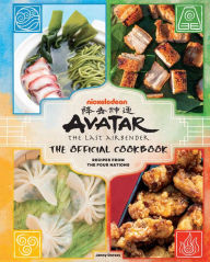 Avatar: The Last Airbender: The Official Cookbook: Recipes from the Four Nations Jenny Dorsey Author