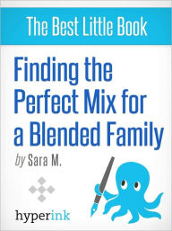 Finding the Perfect Mix for a Blended Family Sara M. Author