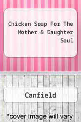 Chicken Soup For The Mother & Daughter Soul