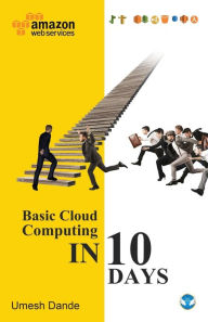 Basic Cloud Computing in 10 Days Umesh Dande Author