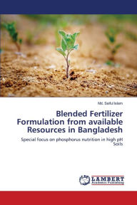 Blended Fertilizer Formulation from available Resources in Bangladesh Md. Saiful Islam Author