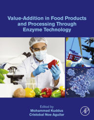 Value-Addition in Food Products and Processing Through Enzyme Technology Mohammed Kuddus Editor