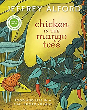 Chicken in the Mango Tree : Food and Life in a Thai-Khmer Village by Jeffrey Alford