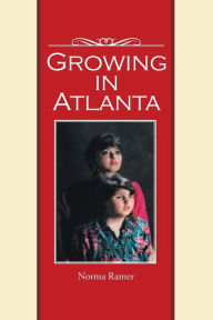 Growing in Atlanta Norma Ramer Author