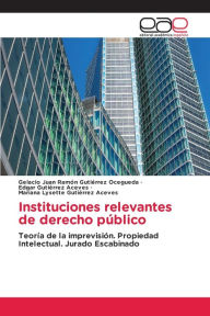Instituciones relevantes de derecho público Gelacio Juan Ramón Gutiérrez Ocegueda Author