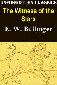 Witness Of The Stars Illustrated edition E.W. Bullinger Author