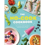 The No-Cook Cookbook DK Author