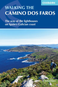 Walking the Camino dos Faros: The Way of the Lighthouses on Spain's Galician Coast John Hayes Author