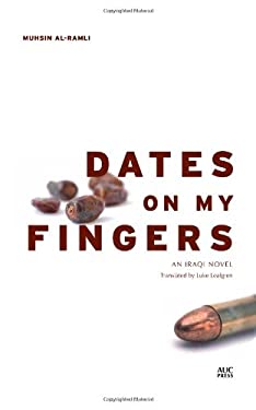 Dates on My Fingers : An Iraqi Novel by Muhsin al-Ramli