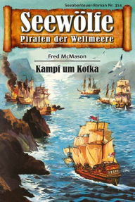 Seewölfe - Piraten der Weltmeere 314: Kampf um Kotka Fred McMason Author
