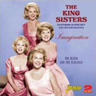 Imagination: The Blend and the Elegance The King Sisters Primary Artist