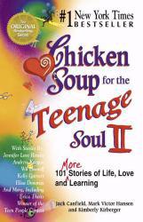 Chicken Soup for the Teenage Soul II : 101 More Stories of Life, Love, and Learning