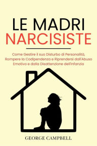 Le Madri Narcisiste GEORGE CAMPBELL Author