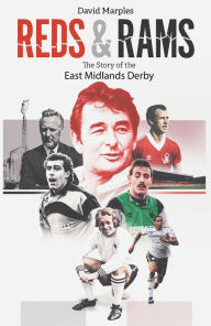 Reds and Rams: A Story of the East Midlands Derby David Marples Author
