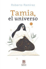 Tamia, el universo Roberto RamÃrez Author