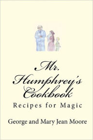 Mr. Humphrey's Cookbook George Moore Author