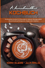 Nierenkrankheit Kochbuch: Ein Komplettes Kochbuch Zur Nierendiät Für Optimale Nierengesundheit. Nierenerkrankung Verlangsamen, Stoppen Oder Umkehren