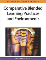 Comparative Blended Learning Practices and Environments Eugenia M. W. Ng Editor
