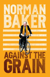Against the Grain Norman Baker Author