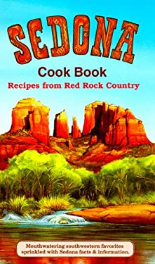 Sedona Cook Book : Recipes from Red Rock Country by Susan K. Bollin