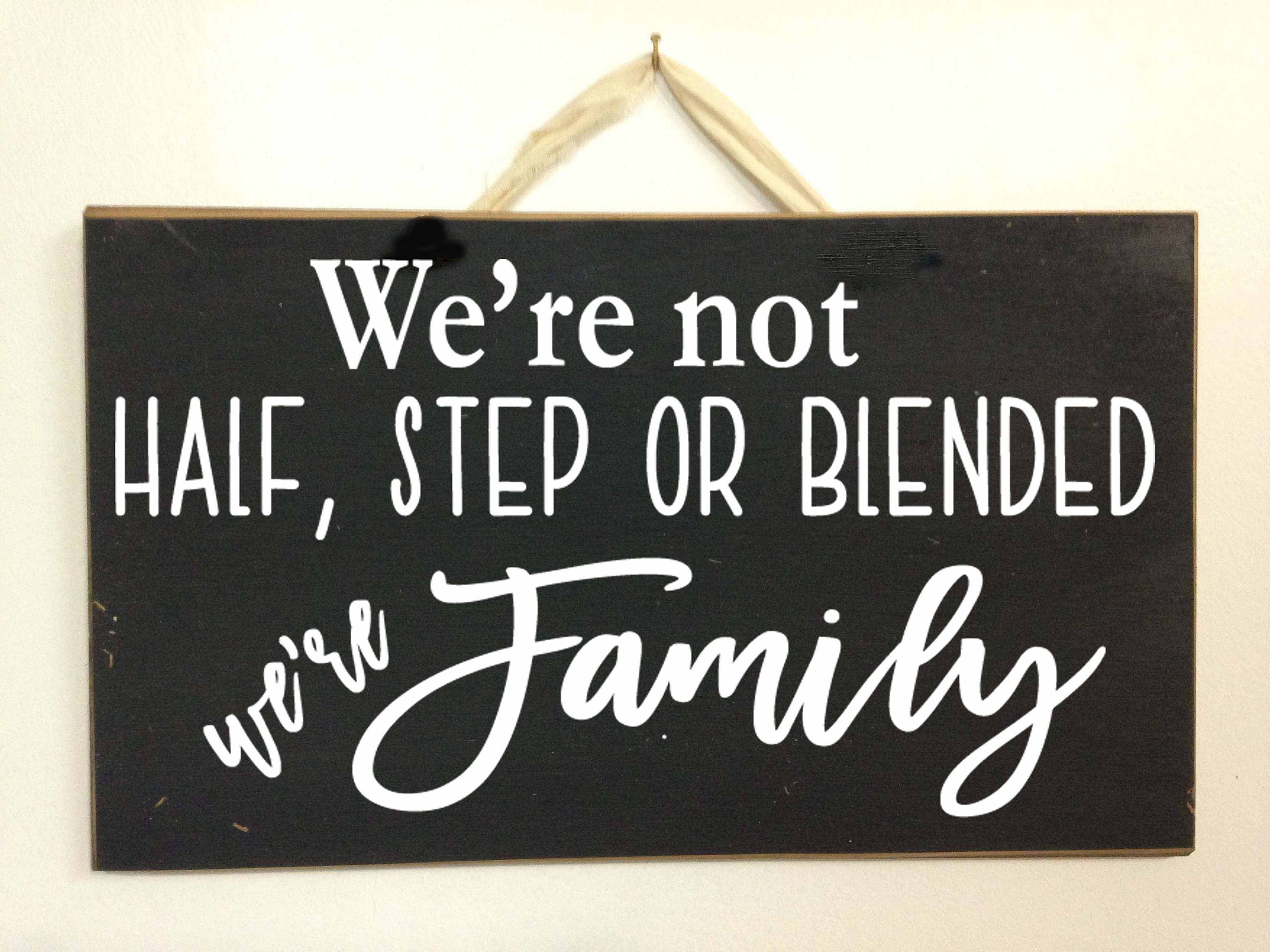 We're Not Half Step Or Blended Family Sign Gift Wedding Stepmother Stepfather Mothers Day