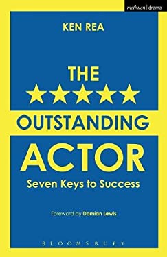 The Outstanding Actor : Seven Keys to Success by Ken Rea