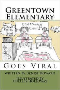 Greentown Elementary Goes Viral Denise Howard Author