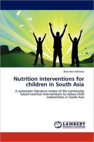 Nutrition interventions for children in South Asia Ram Hari Adhikari Author