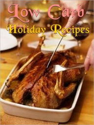 Low Carb Holiday Recipes foodupload Author