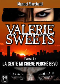 Valerie Sweets - Parte I: La gente mi chiede perché bevo Manuel Marchetti Author