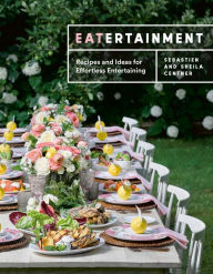 Eatertainment: Recipes and Ideas for Effortless Entertaining Sebastien Centner Author