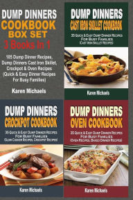 Dump Dinners Cookbook Box Set: 105 Dump Dinner Recipes, Dump Dinners Cast Iron Skillet, Crockpot & Oven Recipes (Quick & Easy Dinner Recipes For Busy