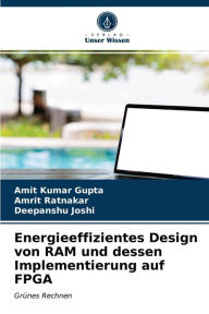 Energieeffizientes Design von RAM und dessen Implementierung auf FPGA Amit Kumar Gupta Author