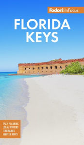 Fodor's InFocus Florida Keys: with Key West, Marathon & Key Largo Fodor's Travel Publications Author