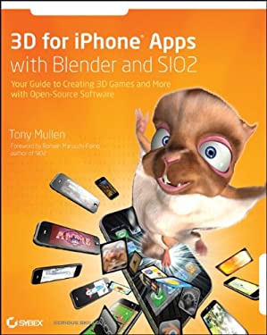 3D for iPhone Apps with Blender and SIO2 : Your Guide to Creating 3D Games and More with Open-Source Software by Tony Mullen