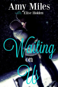 Waiting on Us Amy Miles Author