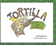 Tortilla! Goes to the Zoo Amy Blasco Author