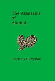 The Assassins of Alamut Anthony Campbell Author