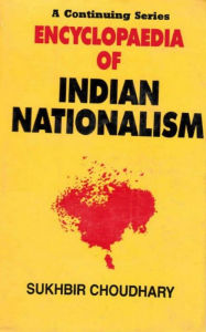 Encyclopaedia of Indian Nationalism Right And Constitutional Nationalism (1943-1947) Sukhbir Choudhary Author