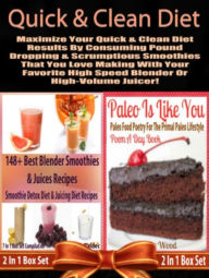 Quick & Clean DIET: Maximize Your Quick & Clean Diet Results By Consuming Pound Dropping & Scrumptious Smoothies: 2 In 1 Box Set Juliana Baldec Author