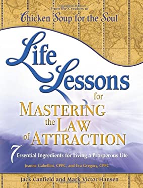 Life Lessons for Mastering the Law of Attraction : 7 Essential Ingredients for Living a Prosperous Life