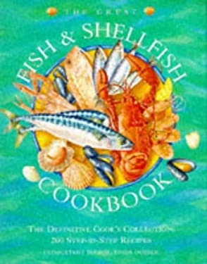 The Great Fish and Shellfish Cookbook : The Definitive Cook's Collection with over 200 Recipes