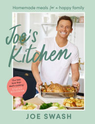 Joe's Kitchen: Homemade meals for a happy family Joe Swash Author