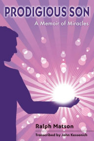 Prodigious Son: A Memoir of Miracles Ralph Corky Matson Author