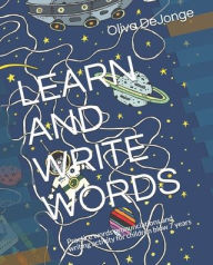 LEARN AND WRITE WORDS: Practice words pronunciations and writing activity for children blow 7 years Oliva DeJonge Author