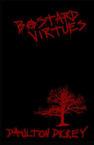 Bastard Virtues Daulton Dickey Author