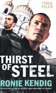 Thirst of Steel (Tox Files Series #3) Ronie Kendig Preface by