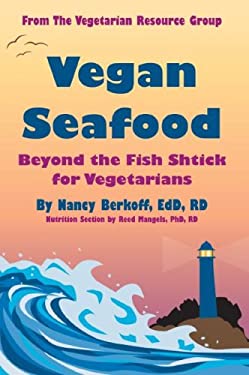 Vegan Seafood : Beyond the Fish Shtick for Vegetarians by Nancy Berkoff
