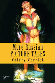 More Russian Picture Tales: The Bedtime Story-Books Valery Carrick Author